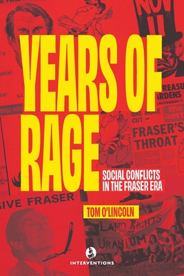 Years of Rage: Social Conflicts in the Fraser Era - O'Lincoln, Tom