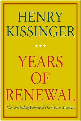 Years of Renewal: The Concluding Volume of His Memoirs - Kissinger, Henry A, Dr.
