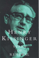 Years of Renewal - Kissinger, Henry