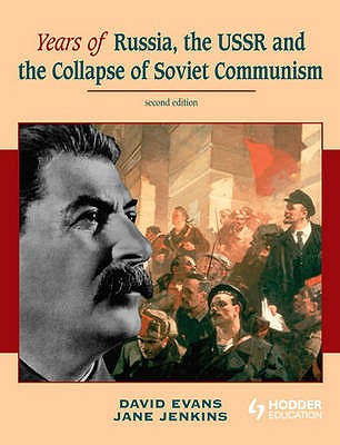 Years of Russia, the USSR and the Collapse of Soviet Communism Second Edition - Jenkins, Jane, and Evans, David