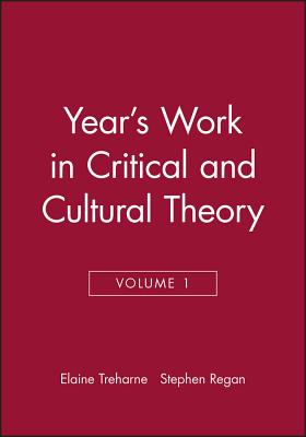 Year's Work in Critical and Cultural Theory, Volume 1 - Treharne, Elaine (Editor), and Regan, Stephen (Editor)