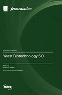 Yeast Biotechnology 5.0