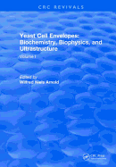 Yeast Cell Envelopes Biochemistry Biophysics and Ultrastructure: Volume I