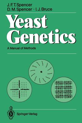 Yeast Genetics: A Manual of Methods - Spencer, John F T, and Spencer, Dorothy M, and Bruce, I J