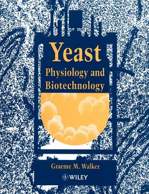 Yeast Physiology and Biotechnology - Walker, Graeme M