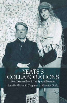 Yeats's Collaborations: Yeats Annual No. 15: A Special Number - Chapman, W (Editor), and Gould, Warwick (Editor)