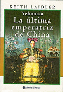 Yehonala: La Ultima Emperatriz de China