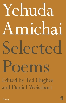 Yehuda Amichai Selected Poems - Amichai, Yehuda, and Weissbort, Daniel (Editor), and Hughes, Ted (Editor)
