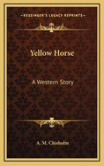 Yellow Horse: A Western Story