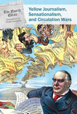 Yellow Journalism, Sensationalism, and Circulation Wars - Griffin, Brett