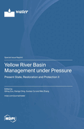 Yellow River Basin Management under Pressure: Present State, Restoration and Protection II