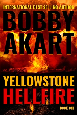 Yellowstone: Hellfire: A Survival Thriller - Akart, Bobby
