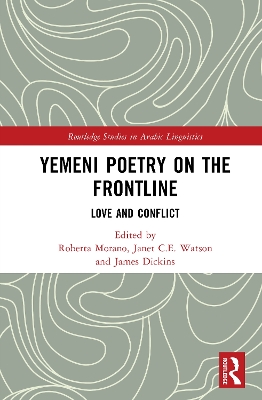 Yemeni Poetry on the Frontline: Love and Conflict - Morano, Roberta (Editor), and Watson, Janet C E (Editor), and Dickins, James (Editor)