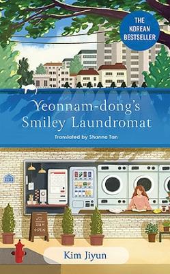 Yeonnam-dong's Smiley Laundromat: The Heartwarming Korean Bestseller - Jiyun, Kim, and Tan, Shanna (Translated by)