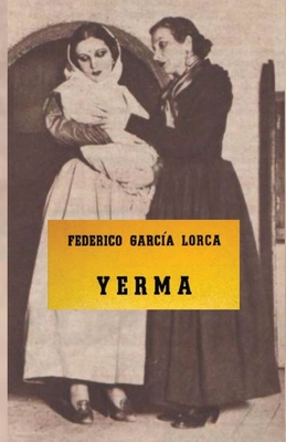 Yerma - Garca Lorca, Federico, and Phillips-Miles, Kathryn (Translated by), and Deefholts, Simon (Translated by)