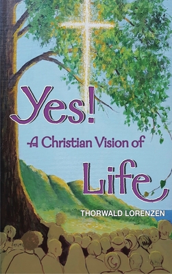 Yes! A Christian Vision of Life - Lorenzen, Thorwald