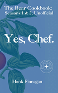 Yes, Chef. The Bear Cookbook: Seasons 1 & 2, Unofficial