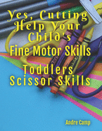 Yes, Cutting Help Your Child's Fine Motor Skills: Toddlers Scissor Skills