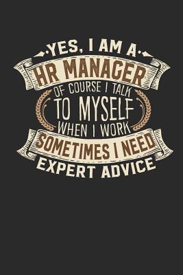 Yes, I Am a HR Manager of Course I Talk to Myself When I Work Sometimes I Need Expert Advice: Recruitment Notebook Journal Handlettering Logbook 110 Graph Paper Pages 6 X 9 HR Manager Books I Recruitment Books I Recruitment Gifts - Designs, Maximus
