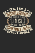 Yes, I Am a Personal Assistant of Course I Talk to Myself When I Work Sometimes I Need Expert Advice: Notebook Journal Handlettering Logbook 110 Blank Paper Pages 6 X 9 Personal Assistant Book I Secretary Journal I Personal Assistant Gifts
