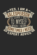 Yes, I Am a Salesperson of Course I Talk to Myself When I Work Sometimes I Need Expert Advice: Salesperson Notebook Journal Handlettering Logbook 110 Blank Paper Pages 6 X 9 Salesperson Books I Salesperson Journals I Salesperson Gifts