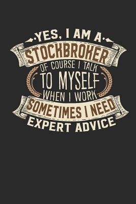 Yes, I Am a Stockbroker of Course I Talk to Myself When I Work Sometimes I Need Expert Advice: Stockbroker Notebook Journal Handlettering Logbook 110 Graph Paper Pages 6 X 9 Stockbroker Books I Stockbroker Journals I Stockbroker Gifts - Design, Maximus