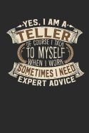 Yes, I Am a Teller of Course I Talk to Myself When I Work Sometimes I Need Expert Advice: Teller Notebook Teller Journal Handlettering Logbook 110 Lined Paper Pages 6 X 9 Teller Book I Teller Journals I Teller Gifts