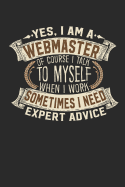 Yes, I Am a Webmaster of Course I Talk to Myself When I Work Sometimes I Need Expert Advice: Webmaster Notebook Journal Handlettering Logbook 110 Lined Paper Pages 6 X 9 Webmaster Book I Webmaster Journals I Webmaster Gifts