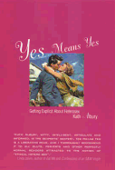 Yes Means Yes: Getting Explicit about Heterosex - Albury, Kath