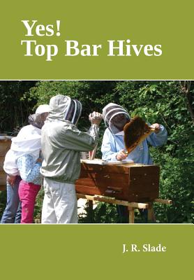 Yes! Top Bar Hives - Slade, J R