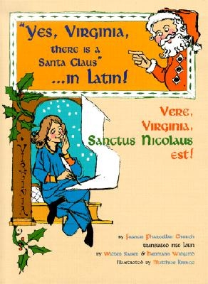 Yes Virginia, There is a Santa Claus - in Latin - Church, Francis Pharcellus, and O'Hanlon, Virginia