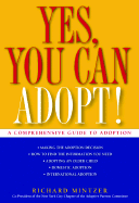 Yes, You Can Adopt!: A Comprehensive Guide for Parents