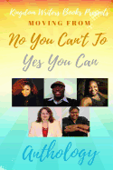 Yes You Can Anthology: Moving From No You Can't to Yes You Can