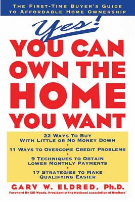 Yes! You Can Own the Home You Want - Eldred, Gary W