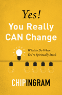 Yes! You Really Can Change: What to Do When You're Spiritually Stuck