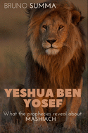 Yeshua Ben Yosef: What the prophecies reveal about MASHIACH