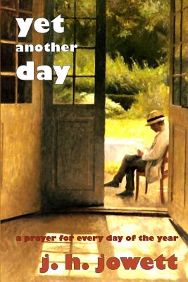 Yet Another Day: A Prayer for Every Day of the Year - Jowett, J H
