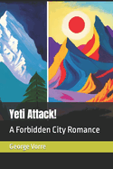 Yeti Attack!: A Forbidden City Romance