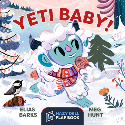 Yeti Baby!: A Hazy Dell Flap Book - Barks, Elias, and Hunt, Meg (Illustrator)
