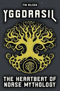 Yggdrasil - The Heartbeat of Norse Mythology