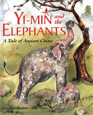 Yi-Min and the Elephants: A Tale of Ancient China - Heaton, Caroline