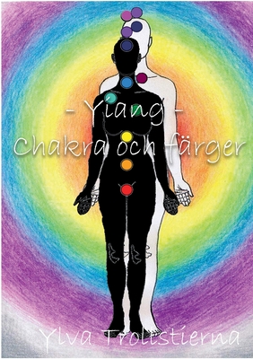 Yiang - Chakras och f?rger - Trollstierna, Ylva