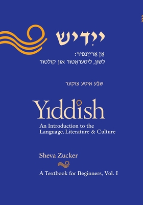 Yiddish: An Introduction to the Language, Literature and Culture, Vol. 1 - Zucker, Sheva