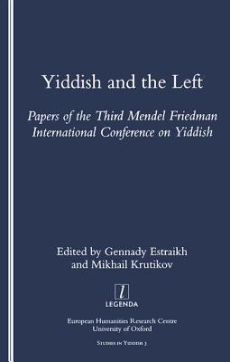 Yiddish and the Left: Papers of the Third Mendel Friedman International Conference on Yiddish - Estraikh, Gennady
