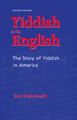 Yiddish & English: The Story of Yiddish in America - Steinmetz, Sol