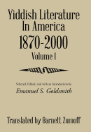 Yiddish Literature in America 1870-2000: Volume 1