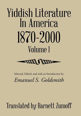 Yiddish Literature in America 1870-2000: Volume 1 - Zumoff, Barnett