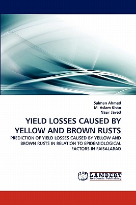 Yield Losses Caused by Yellow and Brown Rusts - Ahmed, Salman, and Aslam Khan, M, and Javed, Nazir