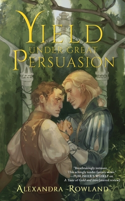 Yield Under Great Persuasion - Rowland, Alexandra