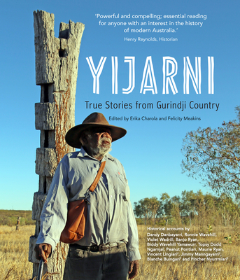 Yijarni: True stories from Gurindji Country - Charola, Erika (Editor), and Meakins, Felicity (Editor)